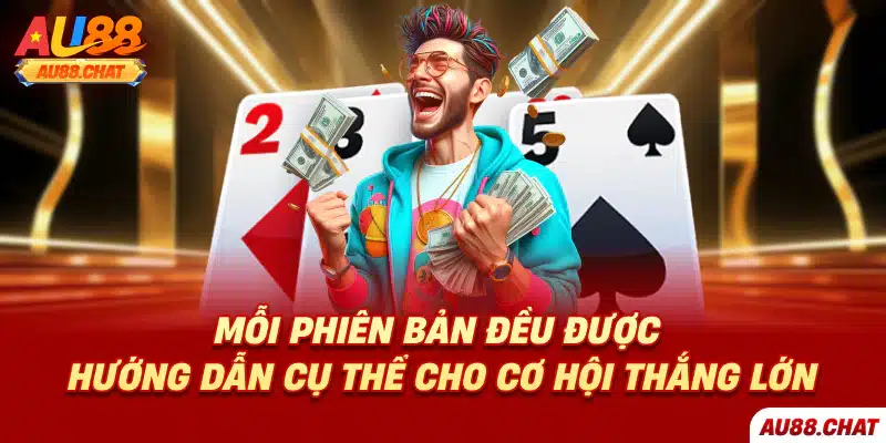 Mỗi phiên bản đều được hướng dẫn cụ thể cho cơ hội thắng lớn